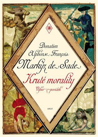 Kruté morality - Donatien A.F. de Sade, Argo, 2021