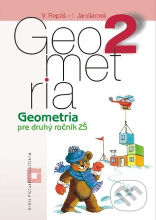 Geometria pre 2. ročník ZŠ (pracovná učebnica) - Vladimír Repáš, Ingrid Jančiarová, Orbis Pictus Istropolitana, 2020