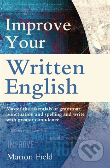 Improve Your Written English - Marion Field, How To Books, 2014