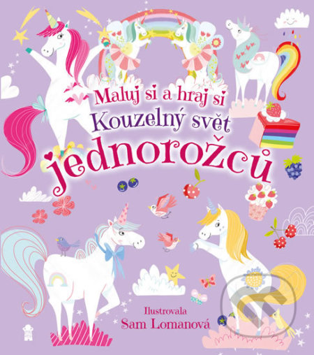 Maluj si a hraj si: Kouzelný svět jednorožců - Sam Lomanová, Sam Lomanová (ilustrácie) - kniha z kategorie Hlavolamy, doplňovačky, úkoly
