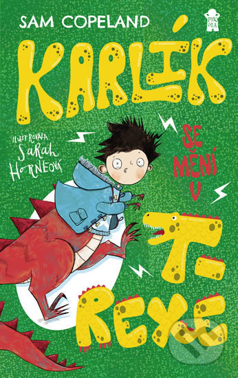 Karlík se mění v T-Rexe - Sam Copeland, Sarah Horneová (ilustrácie) - kniha z kategorie Pohádky