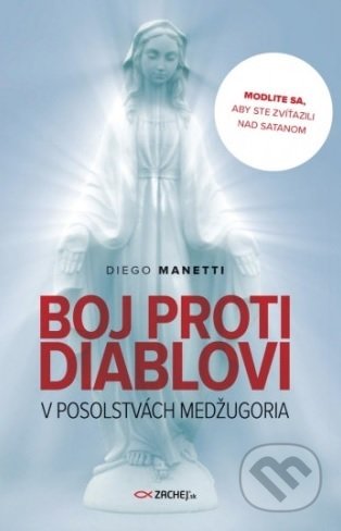 Boj proti diablovi v posolstvách Medžugoria - Diego Manetti, Zachej, 2020