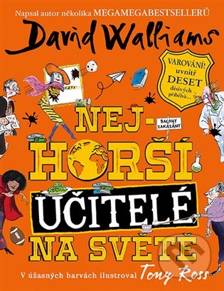 Nejhorší učitelé na světě - David Walliams, Tony Ross (Ilustrátor), Argo, 2020