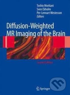 Diffusion-Weighted MR Imaging of the Brain - Toshio Moritani, Sven Ekholm, Per-Lennart A. Westesson, Springer Verlag, 2020