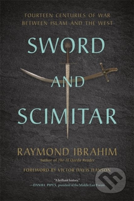 Sword and Scimitar - Raymond Ibrahim, Victor Davis Hanson, Da Capo, 2020