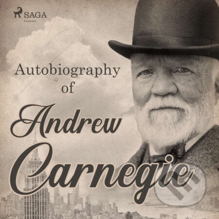 Autobiography of Andrew Carnegie (EN) - Andrew Carnegie, Saga Egmont, 2020