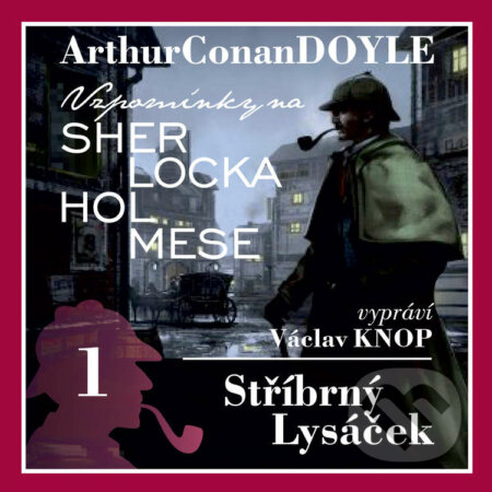 Vzpomínky na Sherlocka Holmese 1 - Stříbrný lysáček - Arthur Conan Doyle, Kanopa, 2020
