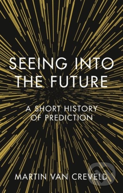 Seeing into the Future - Martin van Creveld, Reaktion Books, 2020