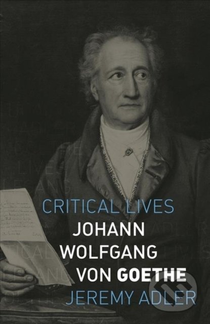 Johann Wolfgang von Goethe - Jeremy Adler, Reaktion Books, 2020