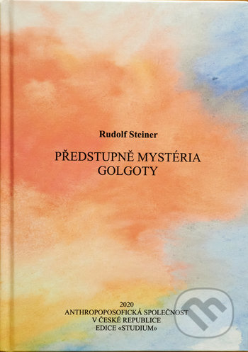 Předstupně Mystéria Golgoty - Rudolf Steiner, Anthroposofická společnost, 2020