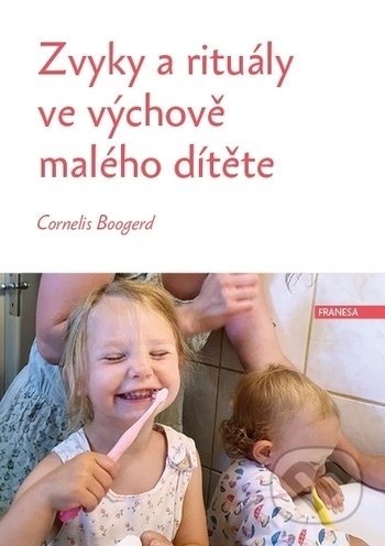 Zvyky a rituály ve výchově malého dítěte - Cornelis Boogerd - kniha z kategorie Vztahy a rodina