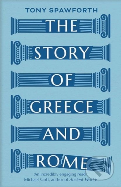 The Story of Greece and Rome - Tony Spawforth, Yale University Press, 2020