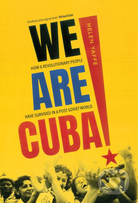 We Are Cuba! - Helen Yaffe, Yale University Press, 2020