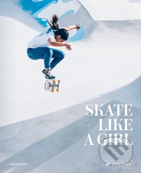 Skate Like a Girl - Carolina Amell - kniha z kategorie Individuální sporty