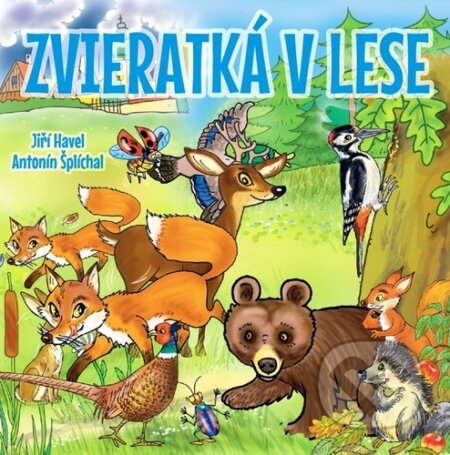Zvieratká v lese - Jiří Havel, Antonín Šplíchal, Ottovo nakladateľstvo, 2020