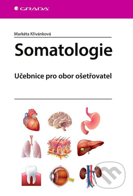 Somatologie (Učebnice pro obor ošetřovatel) - Markéta Křivánková - kniha z kategorie Medicína