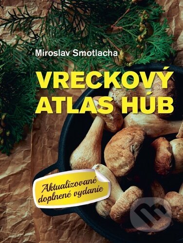 Vreckový atlas húb (+ hubársky nôž) - Miroslav Smotlacha, Ottovo nakladateľstvo, 2020