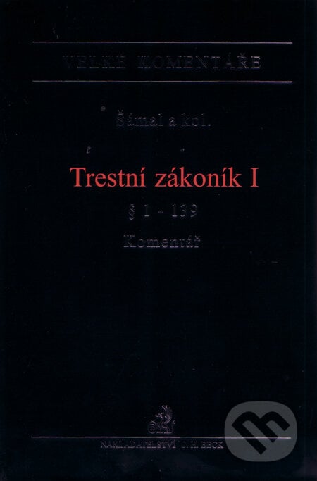 Trestní zákoník I - Pavel Šámal a kolektív, C. H. Beck, 2009