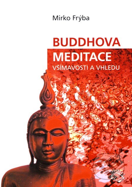 Buddhova meditace všímavosti a vhledu - Mirko Frýba, Albert, 2008