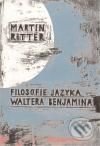 Filosofie jazyka Waltera Benjamina - Martin Ritter, Filosofia, 2009