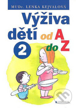 Výživa dětí od A do Z (2) - Lenka Kejvalová, Vyšehrad, 2010