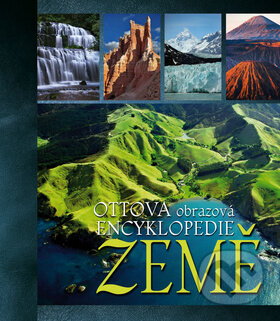 Ottova obrazová encyklopedie - Země, Ottovo nakladatelství, 2010