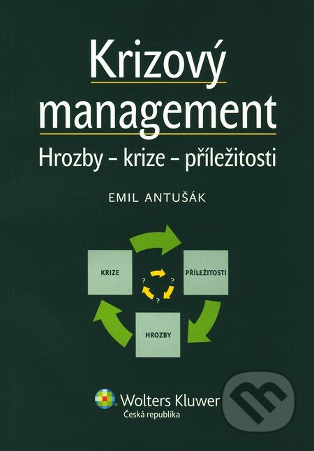 Krizový management - Emil Antušák, Wolters Kluwer ČR, 2010