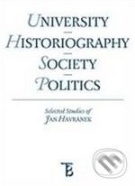 University - Historiography - Society - Politics - Jiří Pešek, Karolinum, 2010