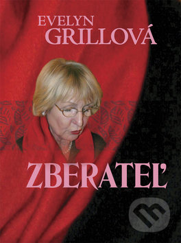 Zberateľ - Evelyn Grillová, Vydavateľstvo Spolku slovenských spisovateľov, 2010