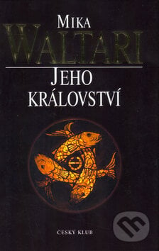 Jeho království - Mika Waltari, Český klub, 2005