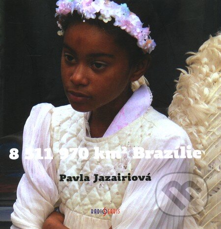 8 511 970 km2 Brazílie - Pavla Jazairiová, Radioservis, 2010