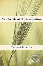New Seeds of Contemplation - Thomas Merton, New Directions, 2007