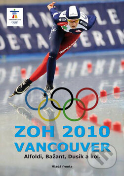 ZOH 2010 Vancouver - Tibor Alföldi, Jakub Bažant, Michal Dusík - kniha z kategorie Sport