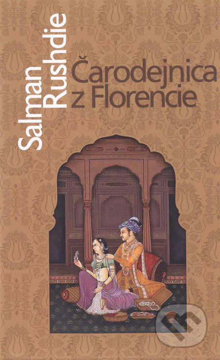 Čarodejnica z Florencie - Salman Rushdie, Slovart, 2010