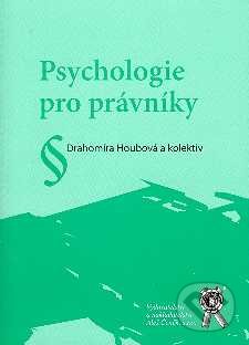 Psychologie pro právníky - Drahomíra Houbová, Aleš Čeněk, 2008