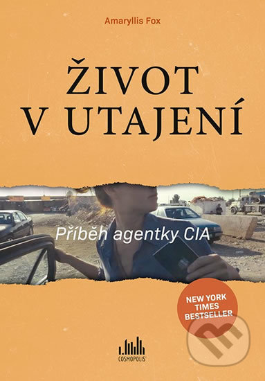 Život v utajení (Příběh agentky CIA) - Amaryllis Fox - kniha z kategorie Thrillery