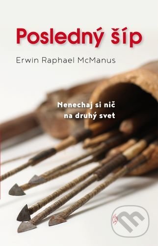 Posledný šíp - Erwin Raphael McManus, Redemptoristi - Slovo medzi nami, 2020