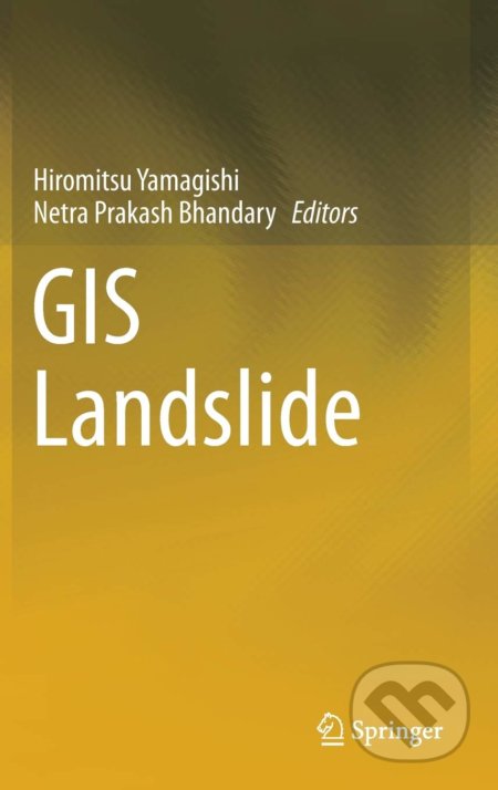 GIS Landslide - Hiromitsu Yamagishi, Netra Prakash Bhandary, Springer Verlag, 2017
