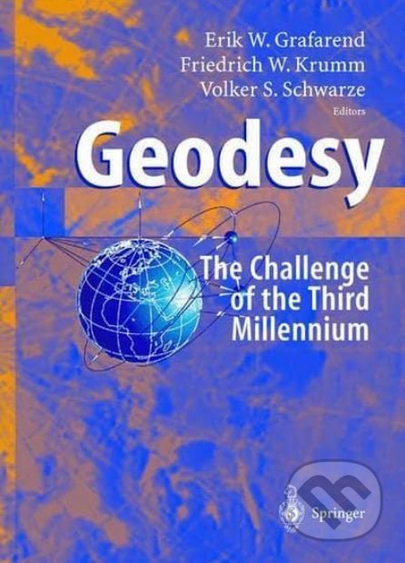 Geodesy - Erik Grafarend, Friedrich W. Krumm, Volker S. Schwarze, Springer Verlag, 2002