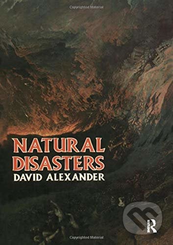 Natural Disasters - Alexander David, Routledge, 1993