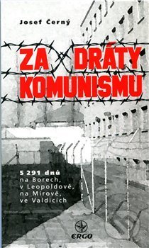 Za dráty komunismu - Josef Černý, Ergo Brauner, 2020