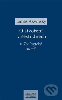 O stvoření v šesti dnech v Teologické sumě - Tomáš Akvinský, Krystal OP, 2020