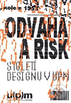 Odvaha a risk. Století designu v UPM - Iva Knobloch, Uměleckoprůmyslové museum, 2020