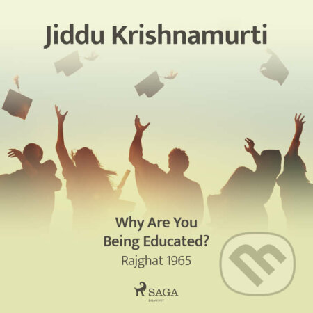 Why Are You Being Educated? – Rajghat 1965 (EN) - Jiddu Krishnamurti, Saga Egmont, 2020