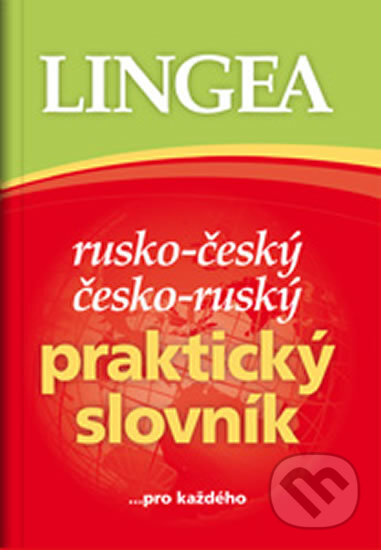Rusko-český, česko-ruský praktický slovník ...pro každého, Lingea, 2013