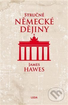 Stručné německé dějiny - James Hawes, Leda, 2020