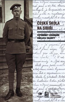 Česká škola na Sibiři (Vzpomínka legionáře Václava Valenty) - kniha z kategorie Historie