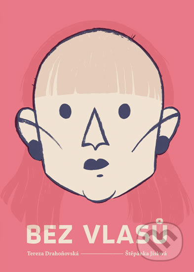 Bez vlasů - Tereza Drahoňovská, Štěpánka Jislová (ilustrátor), Paseka, 2020