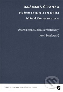 Islámská čítanka - Ondřej Beránek, Bronislav Ostřanský, Pavel Ťupek, Univerzita Karlova v Praze, 2020