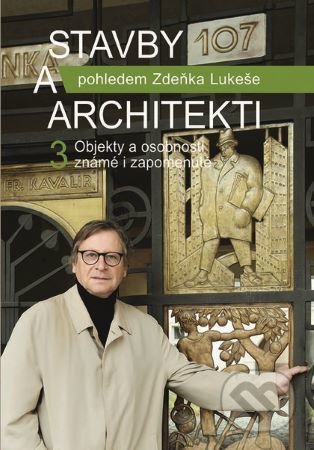 Stavby a architekti 3 - Zdeněk Lukeš, Nakladatelství Lidové noviny, 2020
